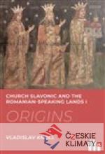 Church Slavonic and the Romanian Speaking Lands I-III.: Origins, Blossom, Decline - książka
