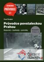 Průvodce povstaleckou Prahou. Svazek I.+...