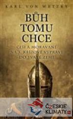Bůh tomu chce - Češi a Moravané na 3. kř...