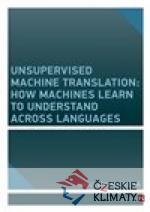 Unsupervised Machine Translation