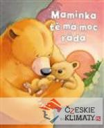 Maminka tě má moc ráda
