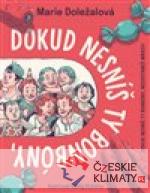 Dokud nesníš ty bonbóny, nedostaneš mrke...