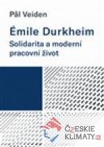 Émile Durkheim: Solidarita a moderní p...