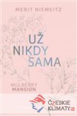 Mulberry Mansion: Už nikdy sama