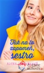 Tak na to zapomeň, sestro