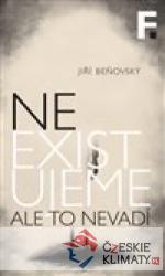 Neexistujeme. Ale to nevadí