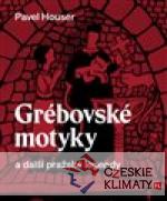 Grébovské motyky a další pražské legendy...