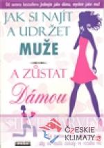 Jak si najít a udržet muže a zůstat ...