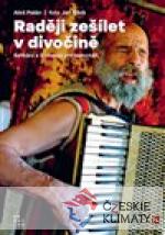 Raději zešílet v divočině