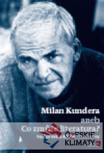 Milan Kundera aneb Co zmůže literatura