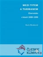 Mezi Titem a Tudjmanem