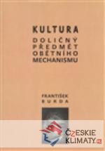 Kultura. Doličný předmět obětního mechan...