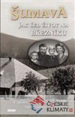 Šumava - Jak šel život na Březníku