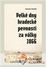 Velké dny hradecké pevnosti za války ...