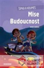 Šipka a Koumes - Mise Budoucnost