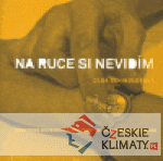 Na ruce si nevidím