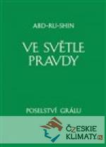 Ve světle Pravdy - Poselství Grálu II...