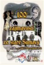 100 zajímavostí ze staré Šumavy IV.