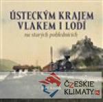 Ústeckým krajem vlakem i lodí na star...