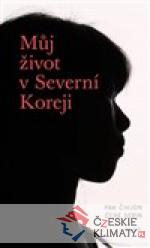 Můj život v Severní Koreji