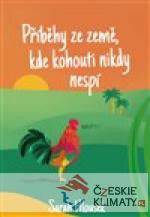 Příběhy ze země, kde kohouti nikdy n...
