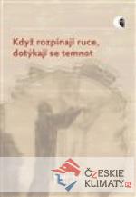 Když rozpínají ruce, dotýkají se temnot - książka