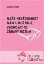Naše nevědomost nám umožňuje zachovat si zdravý rozum - książka