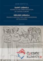 Saint Ludmila / Heilige Ludmila Women in the Christianization of Central Europe / Frauen in der Zeit der Christianisierung Mitteleuropas - książka