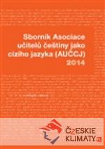 Sborník Asociace učitelů češtiny jako cizího jazyka 2014 - książka