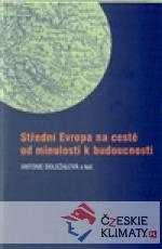 Střední Evropa na cestě od minulosti k budoucnosti - książka