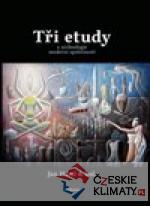 Tři etudy z archeologie moderní společnosti - książka