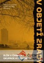 V objetí zrady. Zlín v časech okupace a převratů - książka