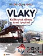 VLAKY - Hledej a objevuj - Knížka plná zábavy, hraní i poučení - książka