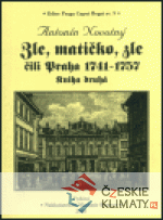 Zle, matičko, zle čili Praha 1741-1757. Kniha druhá - książka